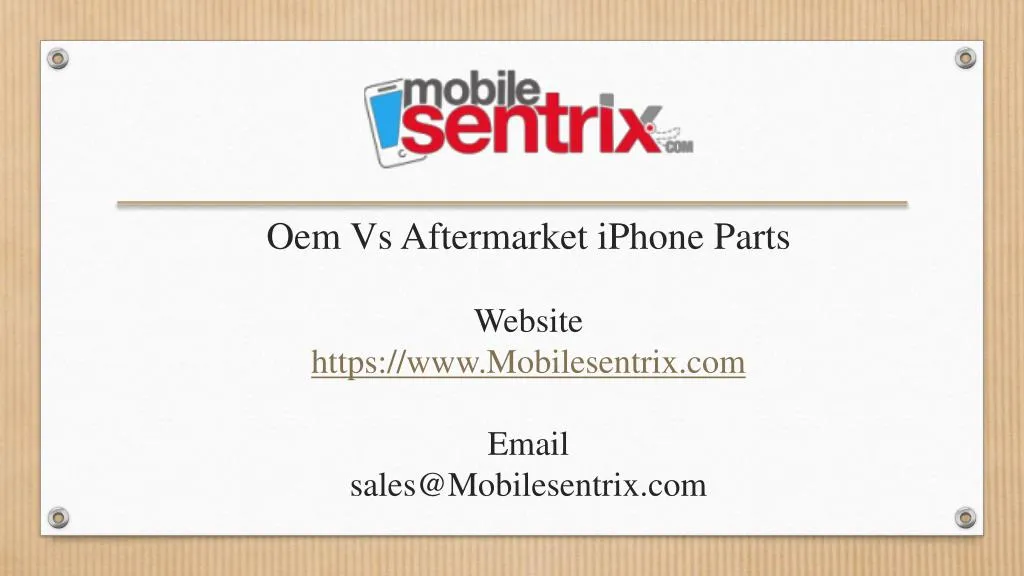 oem vs aftermarket iphone parts website https www mobilesentrix com email sales@mobilesentrix com n.