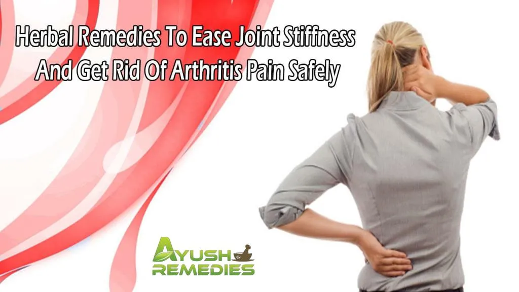 PPT - Herbal Remedies To Ease Joint Stiffness And Get Rid Of Arthritis ...