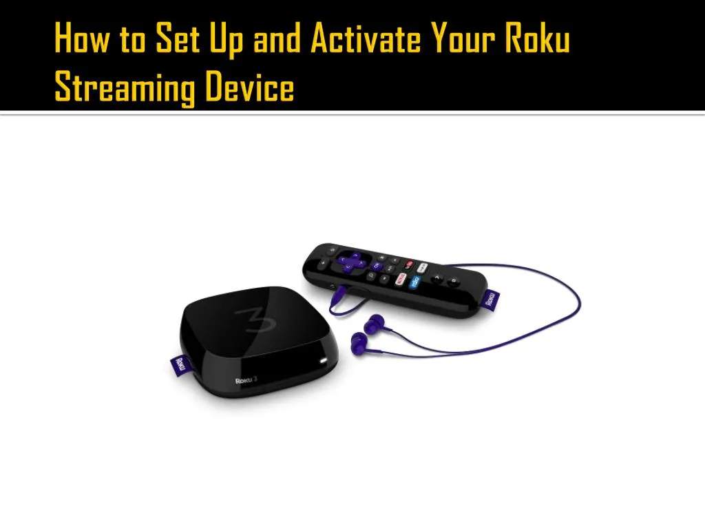 how to set up and activate your roku streaming device n.
