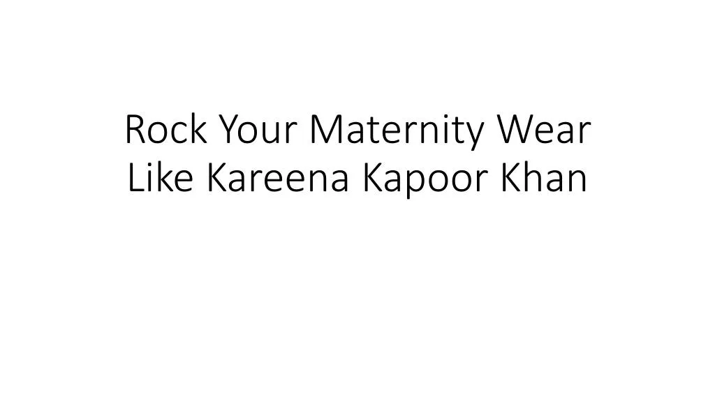 rock your maternity wear like kareena kapoor khan n.
