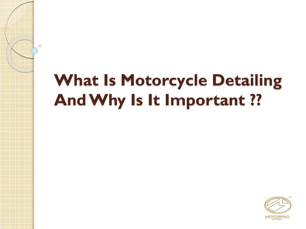 what is motorcycle detailing and why is it important n.