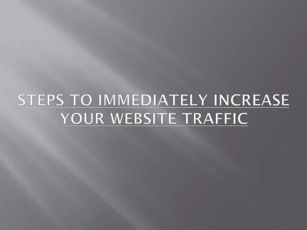 steps to immediately increase your website traffic n.