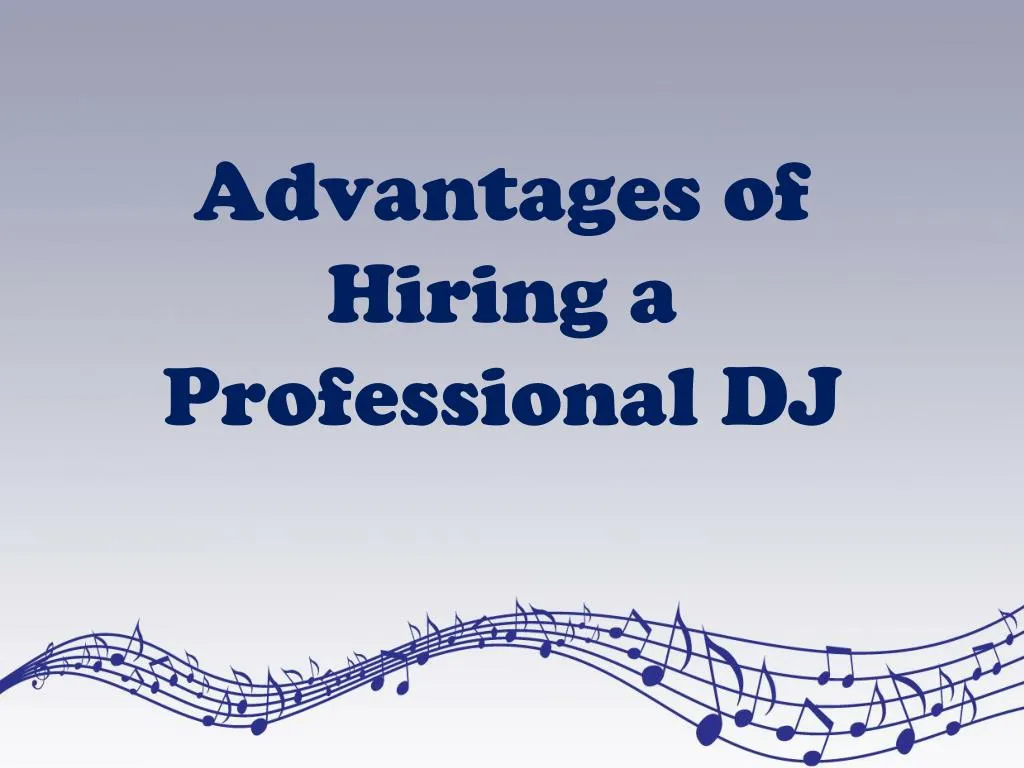 advantages of hiring a professional dj n.