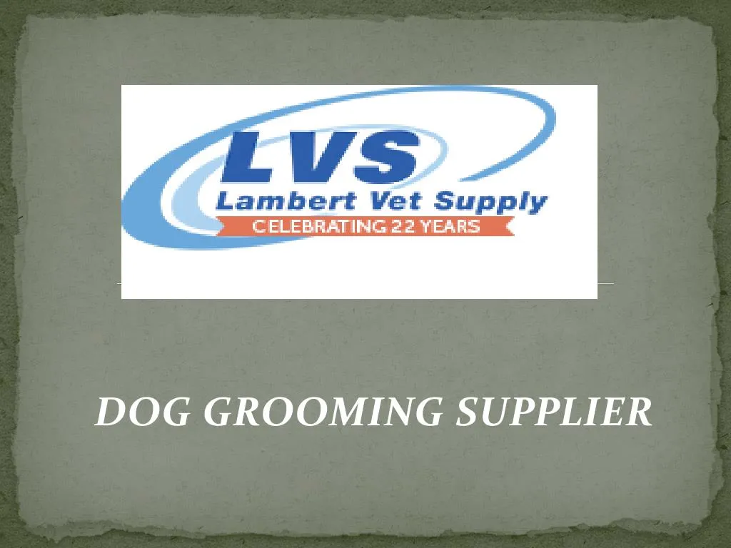 dog grooming supplier n.