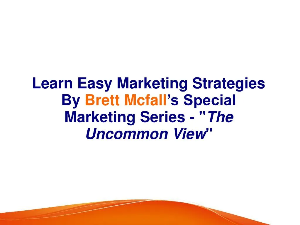 Ppt Learn Easy Marketing Strategies By Brett Mcfall S