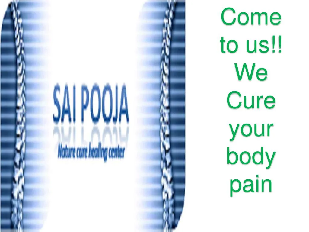 come to us we cure your body pain n.