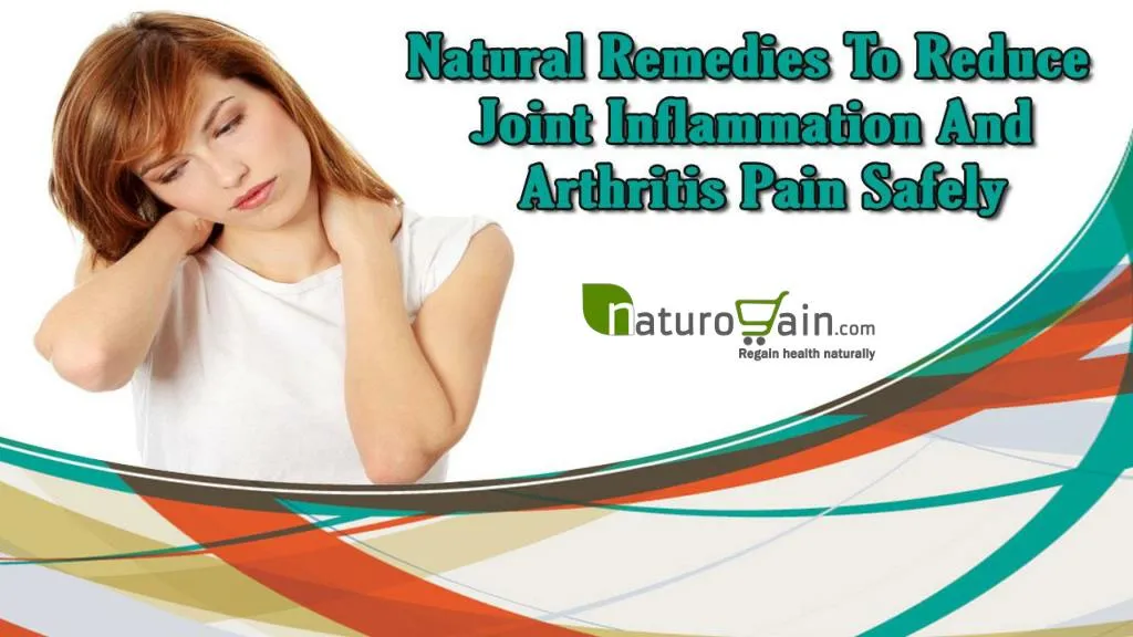 PPT - Natural Remedies To Reduce Joint Inflammation And Arthritis Pain ...