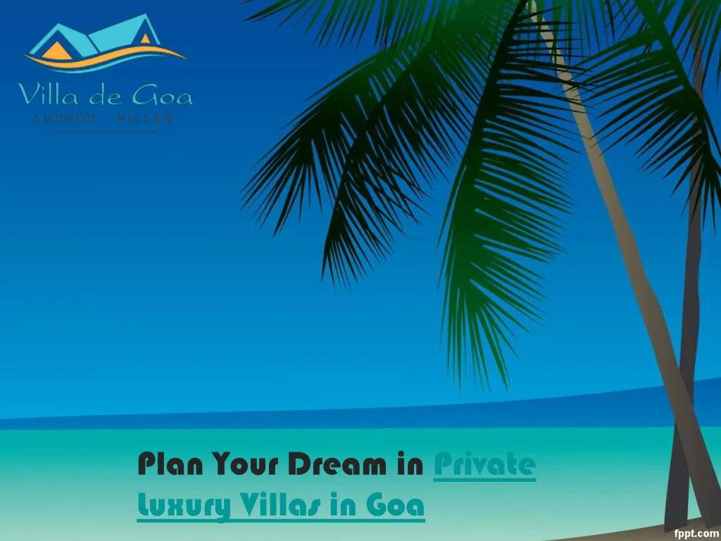 plan your dream in private luxury villas in goa n.