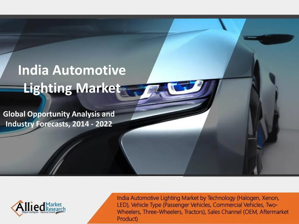 PPT India Automotive Lighting Market Industry Size & Share, 2022