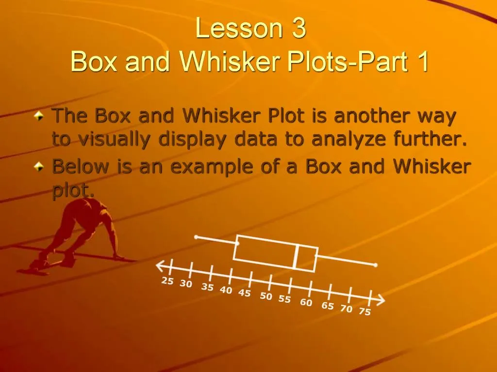 PPT - Lesson 3 Box and Whisker Plots-Part 1 PowerPoint Presentation ...