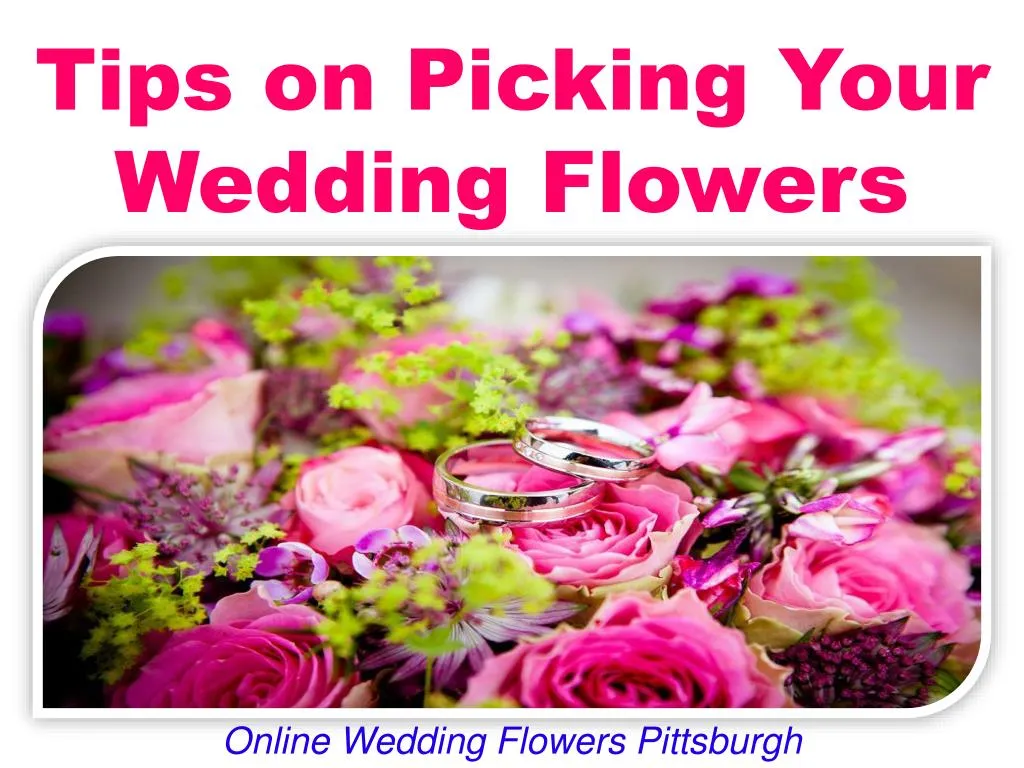 PPT Tips on Picking Your Wedding Flowers PowerPoint Presentation