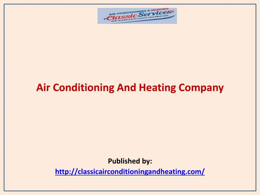 air conditioning and heating company published by http classicairconditioningandheating com n.