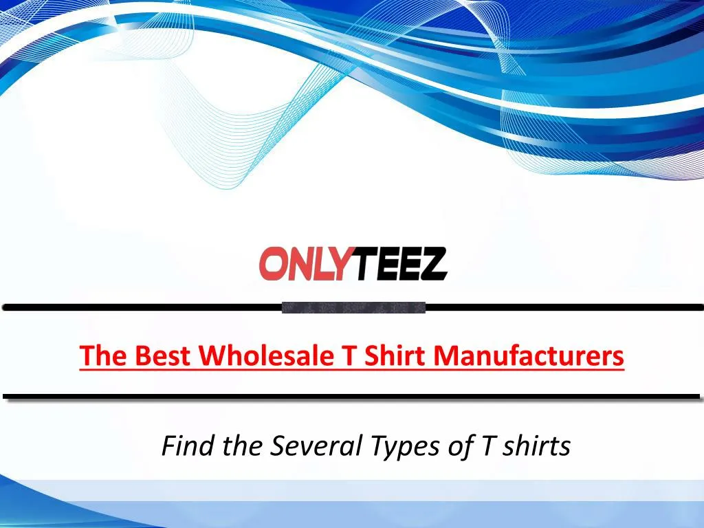 the best wholesale t shirt manufacturers find the several types of t shirts n.