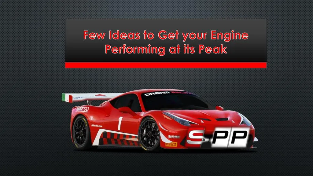 few ideas to get your engine performing at its peak n.