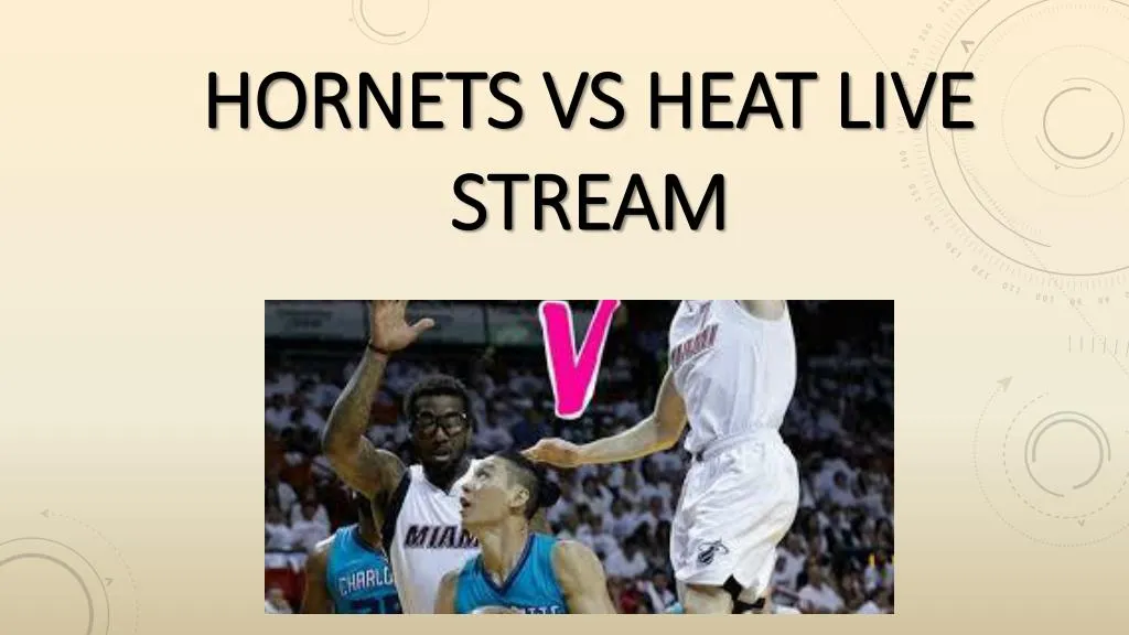 hornets vs heat live stream n.