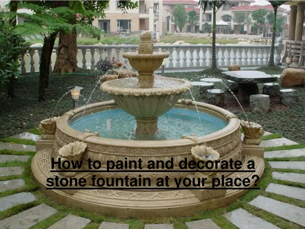 PPT - Decorating a Natural Stone Fountain PowerPoint Presentation, free ...