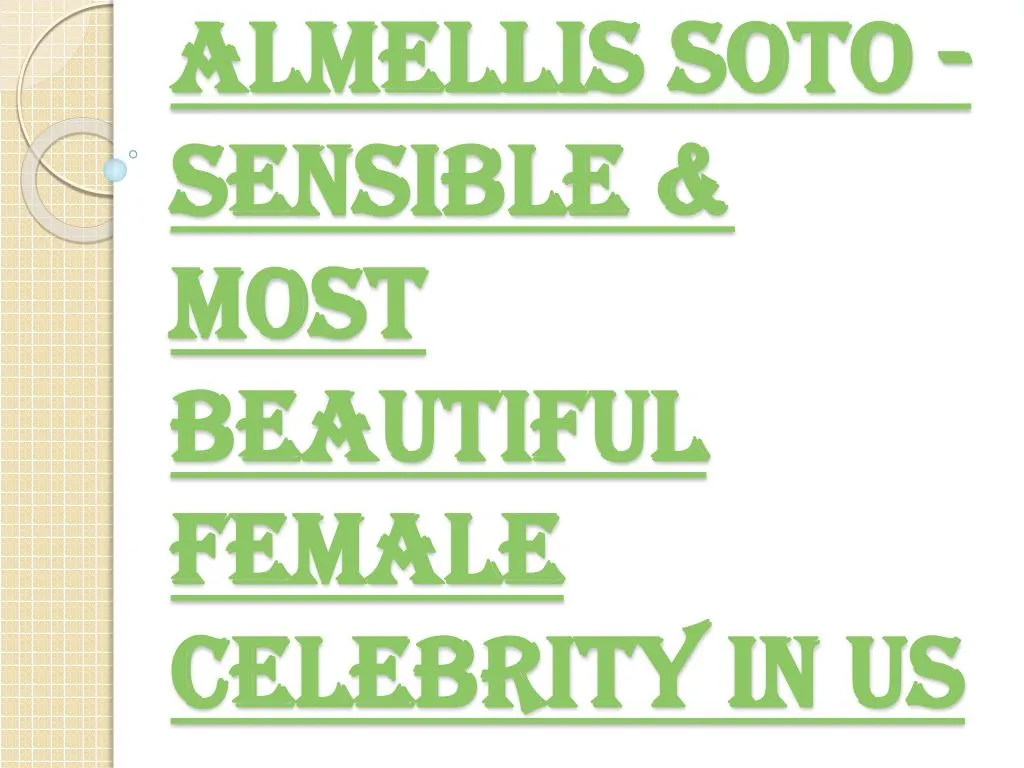 almellis soto sensible most beautiful female celebrity in us n.