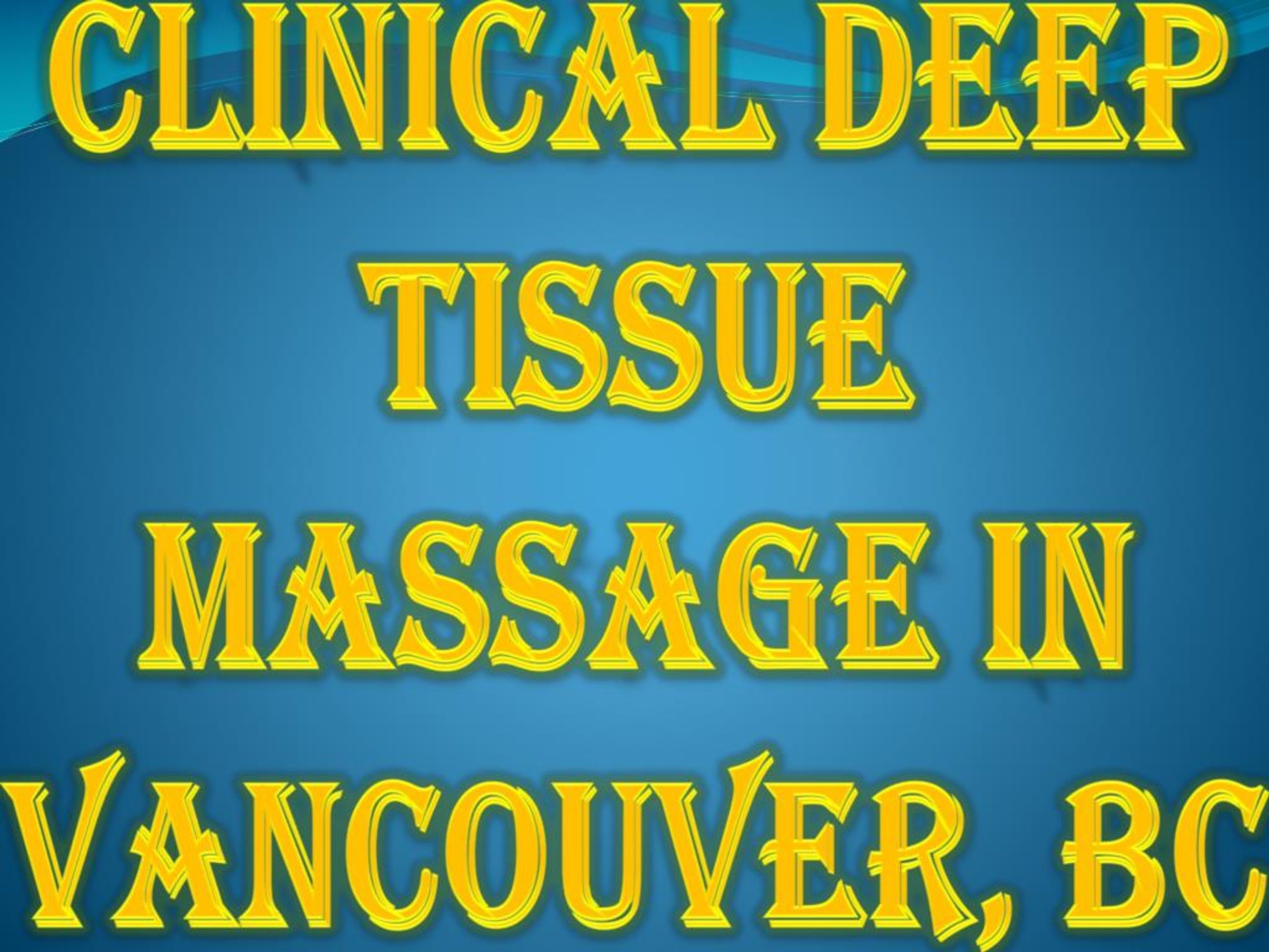 Ppt Clinical Deep Tissue Massage In Vancouver Bc Powerpoint Presentation Id7468909