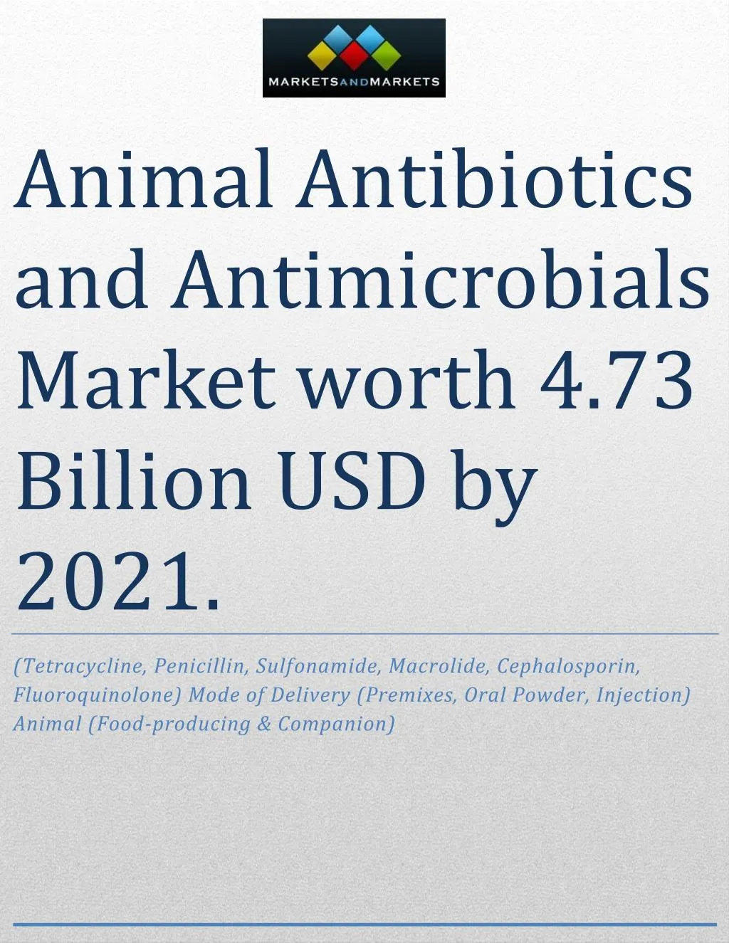 PPT Animal Antibiotics and Antimicrobials Market worth 4.73 Billion USD by 2021 PowerPoint