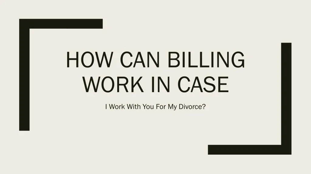 ppt-if-i-hire-you-for-my-divorce-how-does-billing-work-powerpoint