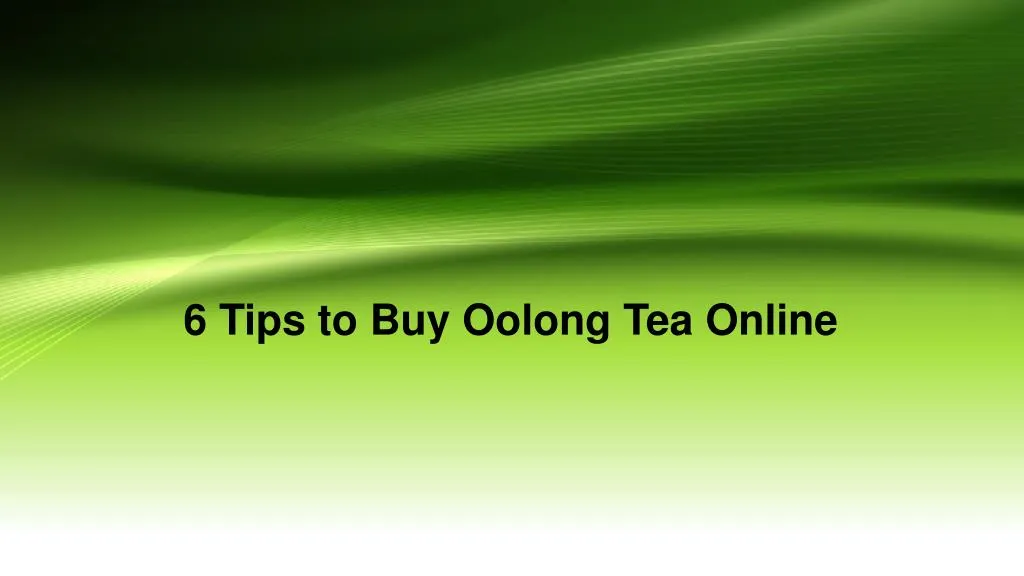 6 tips to buy oolong tea online n.