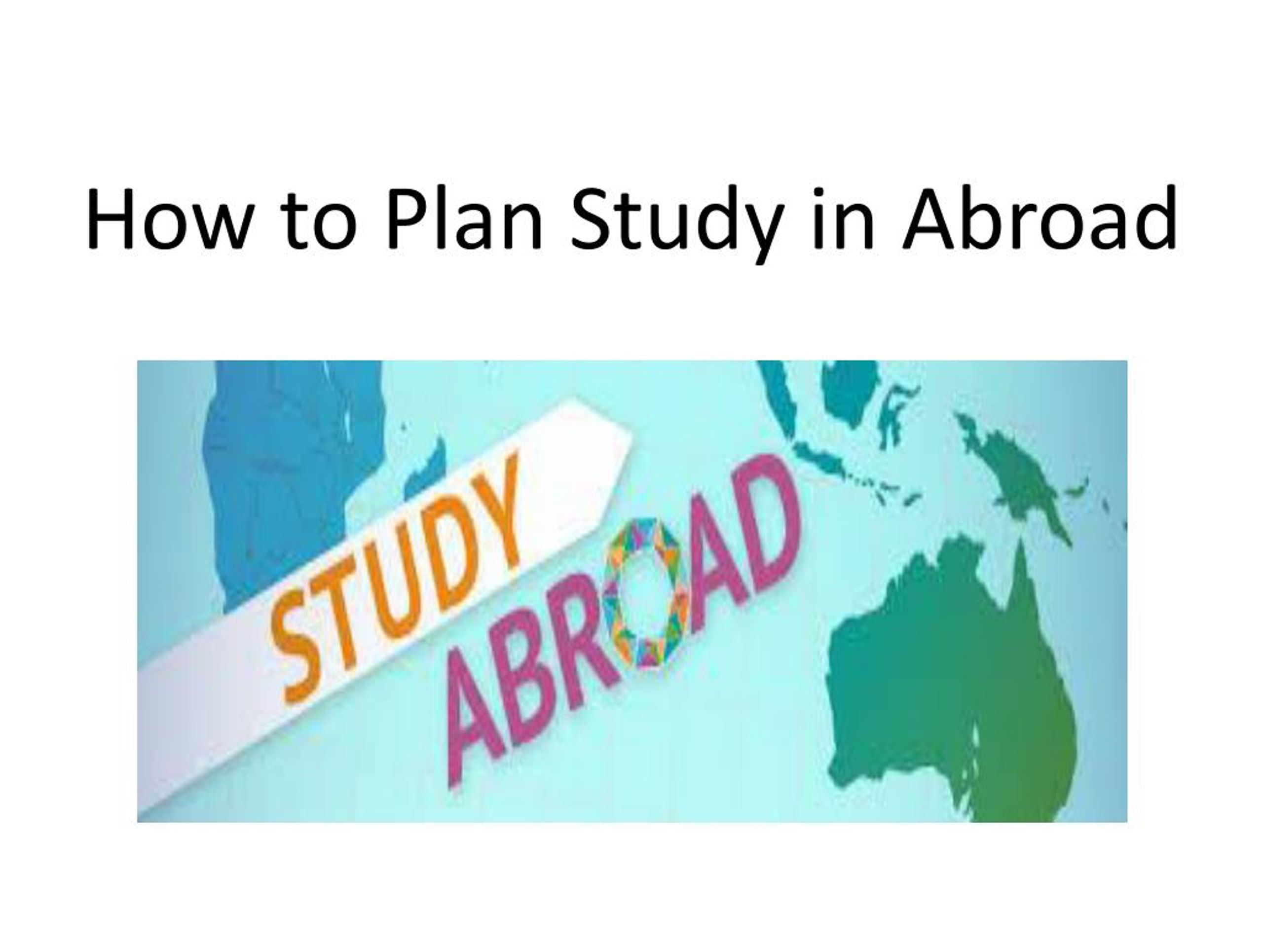 PPT - How To Plan Study In Abroad PowerPoint Presentation, Free ...