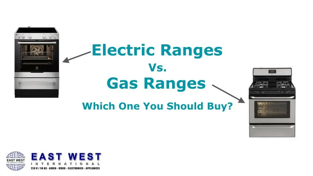 PPT - Electric Ranges Vs Gas Range : Which One You Should Buy ...