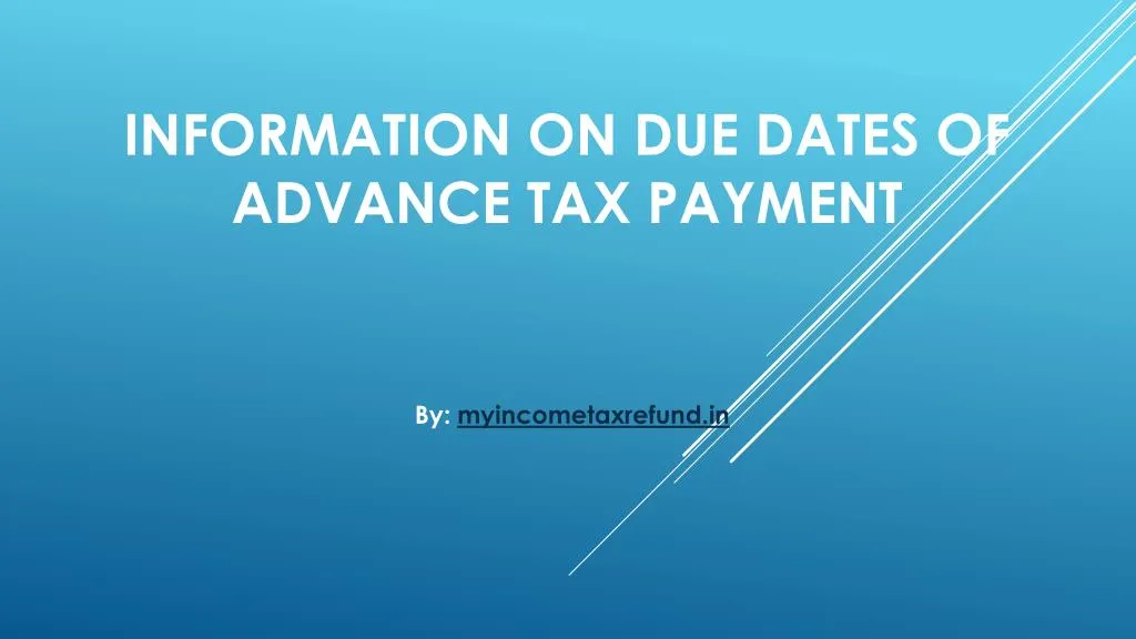 PPT - Information On Due Dates of Advance Tax Payment PowerPoint ...