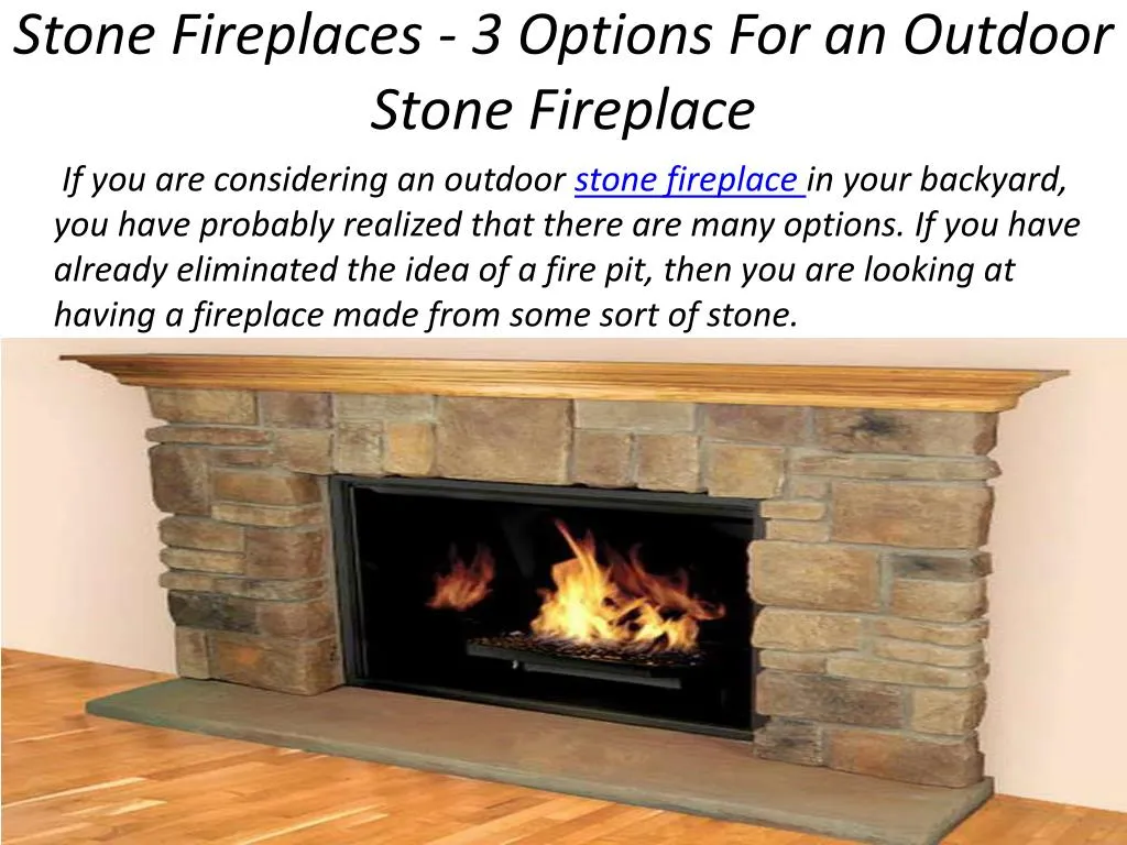 Ppt Stone Fireplaces 3 Options For An Outdoor Stone Fireplace