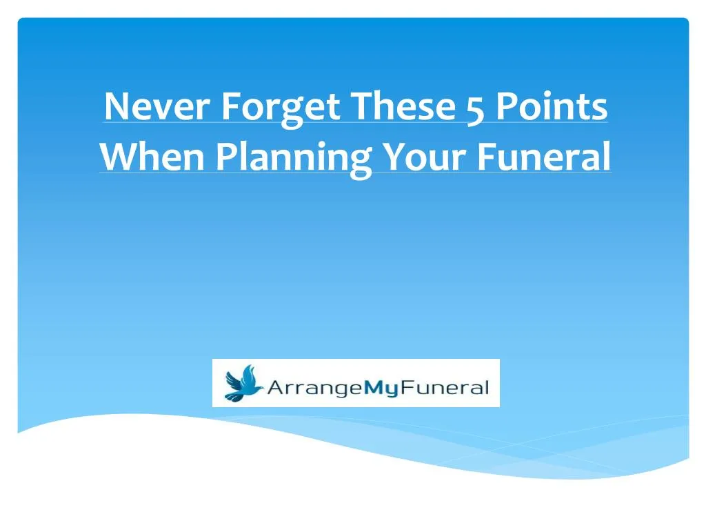 never forget these 5 points when planning your funeral n.