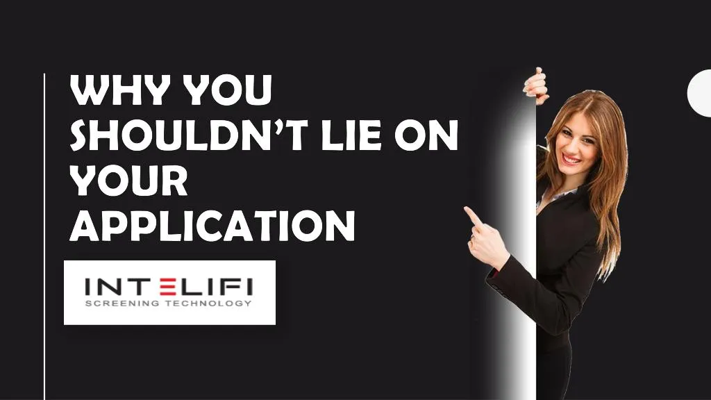 why you shouldn t lie on your application n.