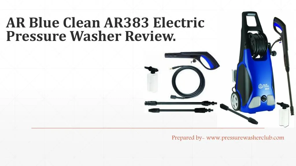PPT AR Blue Clean AR383 Pressure Washer Review. PowerPoint