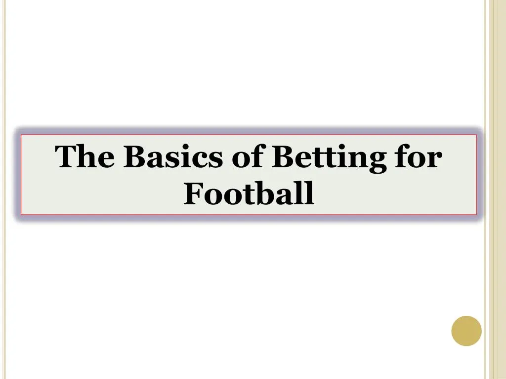 PPT - The Basics Of Betting For Football PowerPoint Presentation, Free ...