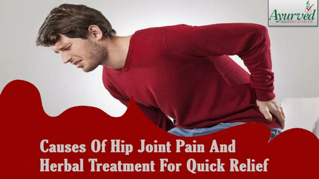 PPT Causes Of Hip Joint Pain And Herbal Treatment For Quick Relief
