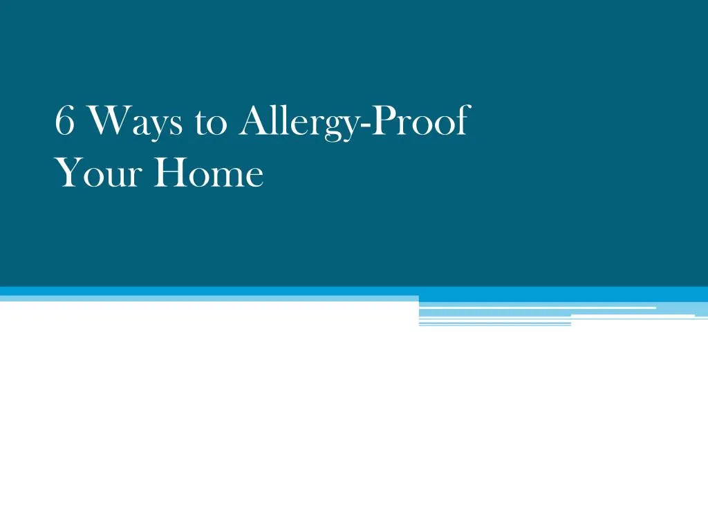 Ppt 6 Ways To Allergy Proof Your Home Powerpoint Presentation Free Download Id7486037 7123