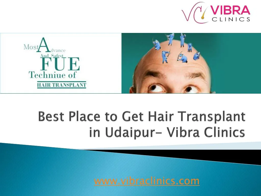 PPT - Best place to get hair transplant in udaipur vibra clinics
