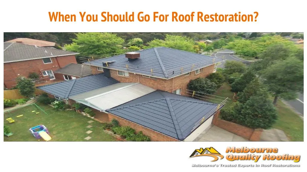 when you should go for roof restoration n.