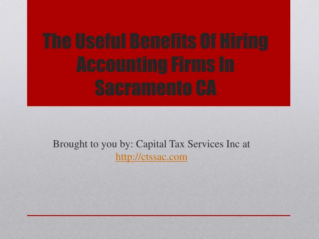 the useful benefits of hiring accounting firms in sacramento ca n.