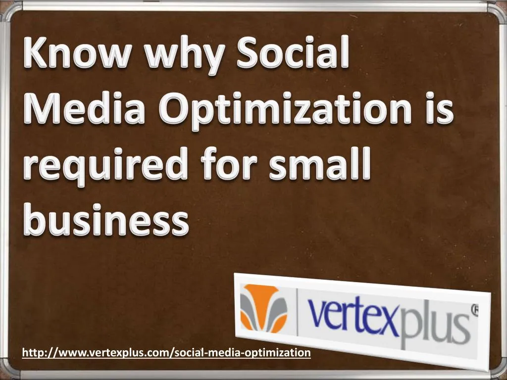 Ppt Know Why Social Media Optimization Is Required For Small Business