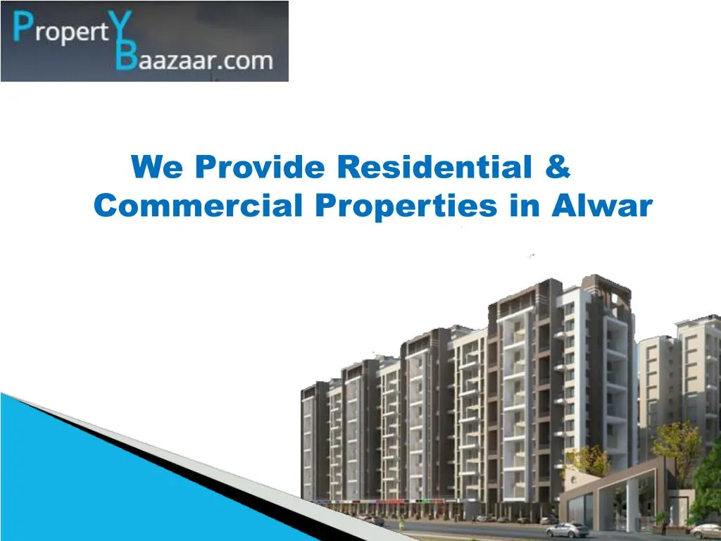 w e provide residential commercial properties in alwar n.