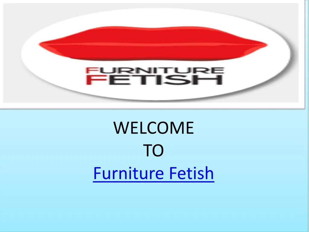 welcome to furniture fetish n.