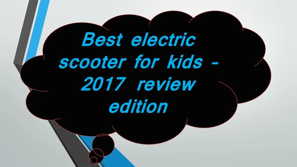 best electric scooter for kids 2017 review edition n.