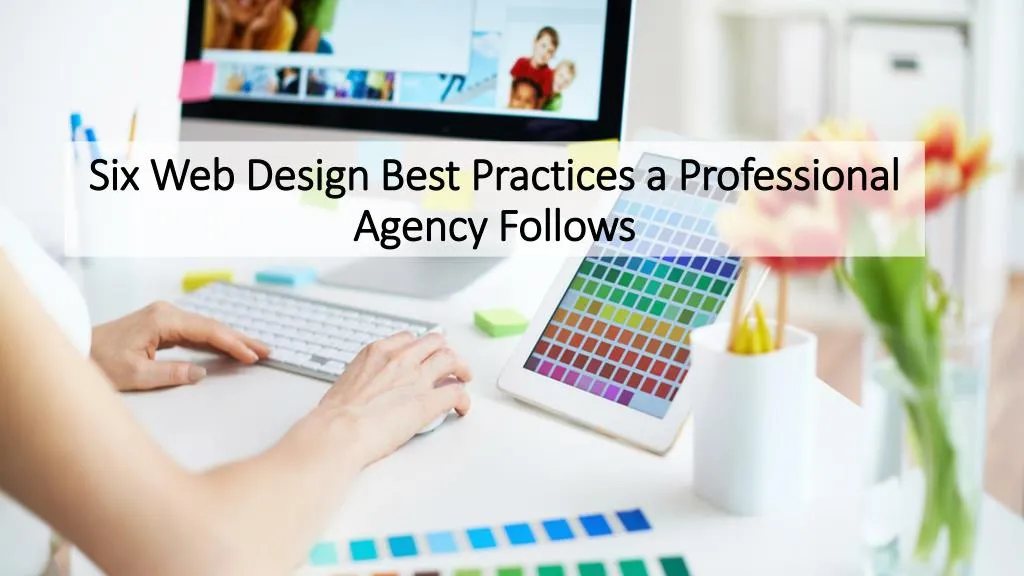 PPT   Six Web Design Best Practices A Professional Agency Follows