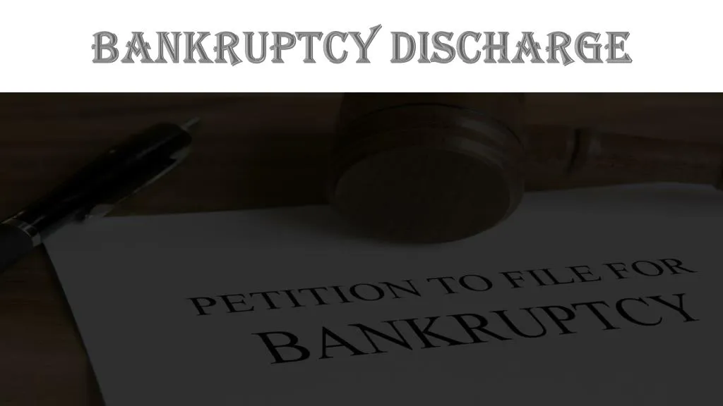 PPT - Bankruptcy Discharge PowerPoint Presentation, Free Download - ID ...