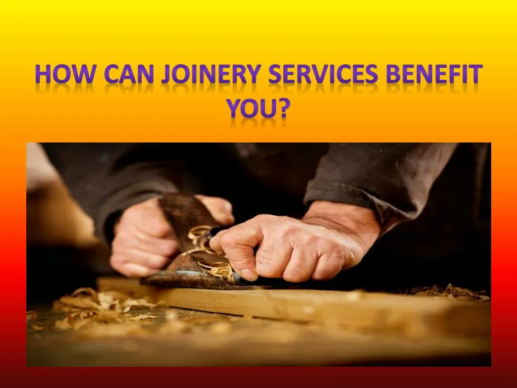 how can joinery services benefit you n.