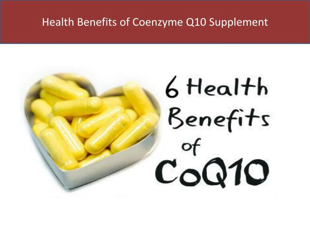 PPT - Health Benefits Of Coenzyme Q10 Supplement PowerPoint ...