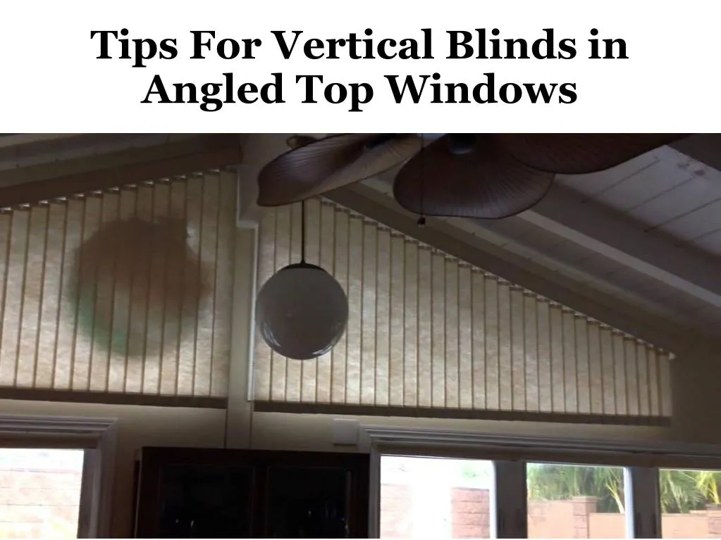 tips for vertical blinds in angled top windows n.