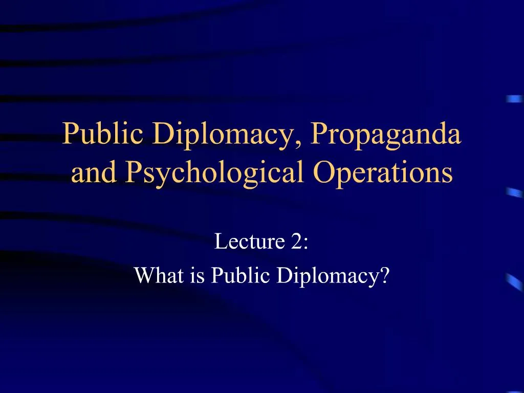 Ppt Public Diplomacy Propaganda And Psychological Operations Powerpoint Presentation Id 751114