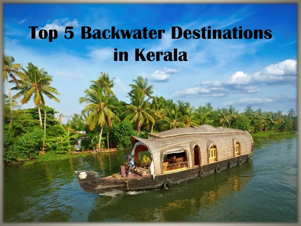 PPT - Top 5 Backwater Destinations in Kerala PowerPoint Presentation ...