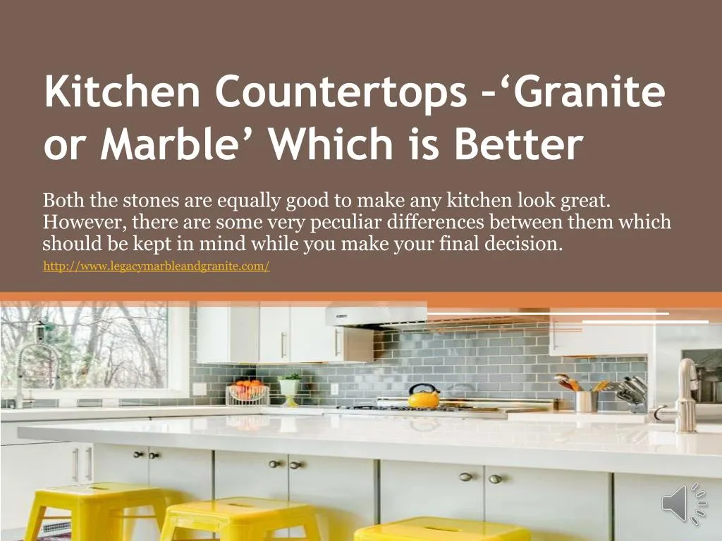 Ppt Kitchen Countertops Granite Or Marble Which Is Better